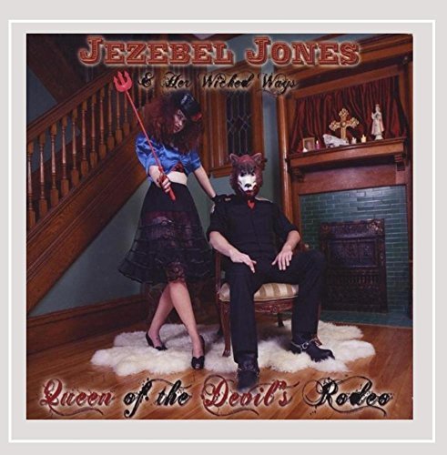 Jezebel & Her Wicked Way Jones/Queen Of The Devil's Rodeo