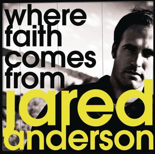 Jared Anderson/Where Faith Comes From