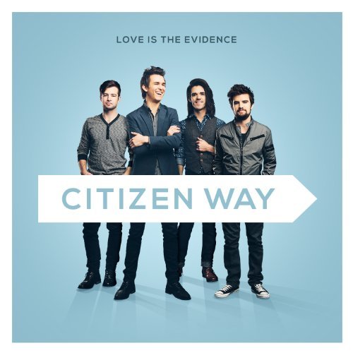 Citizen Way Love Is The Evidence 