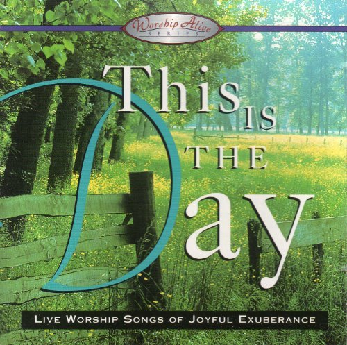 Mark Baldwin Gary Lunn Russell Mauldin Gary Prim T/This Is The Day- Live Worship Songs Of Joyful Exub