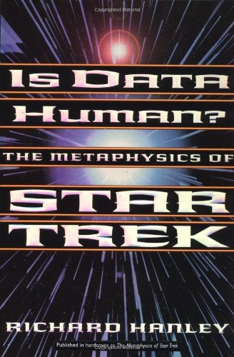 Rick Hanley/Is Data Human?: The Metaphysics Of Star Trek