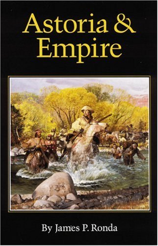 James P. Ronda/Astoria And Empire