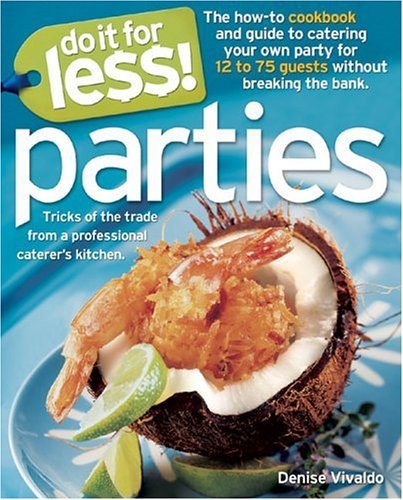 Denise Vivaldo Do It For Less! Parties Tricks Of The Trade From Professional Caterers' K 