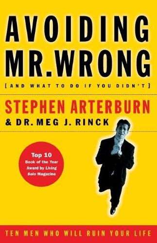 Stephen Arterburn/Avoiding Mr. Wrong (And What To Do If You Didn'T)@Ten Men Who Will Ruin Your Life
