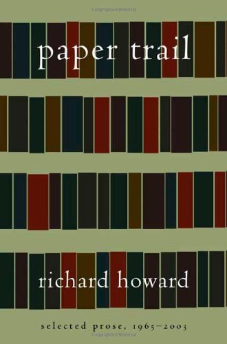 Richard Howard/Paper Trail: Selected Prose, 1965-2003