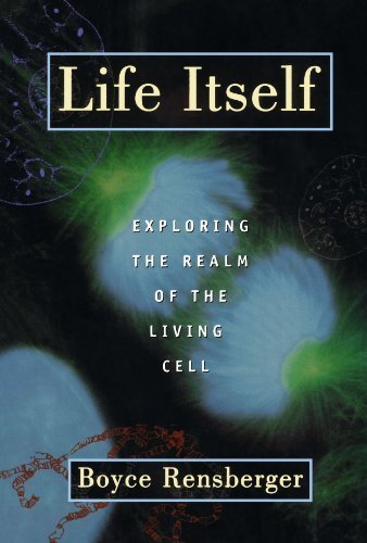 Boyce Rensberger/Life Itself@ Exploring the Realm of the Living Cell