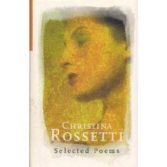 ROSSETTI,CHRISTINA/Christina Rossetti: Selected Poems (The Poetry Lib