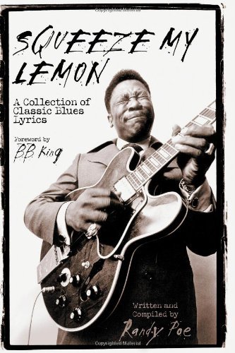 Randy Poe/Squeeze My Lemon@A Collection Of Classic Blues Lyrics