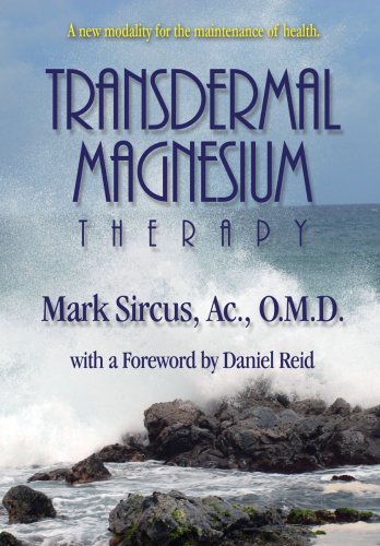 Mark Sircus/Transdermal Magnesium Therapy