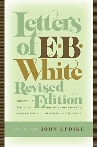 E. B. White Letters Of E. B. White 