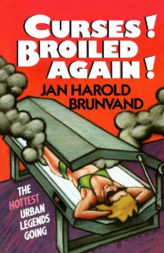 Jan Harold Brunvand/Curses! Broiled Again!@The Hottest Urban Legends Going