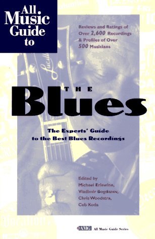Erlewine, Michael Bogdanov, Vladimir Woodstra, Chr/All Music Guide To The Blues: The Experts' Guide T