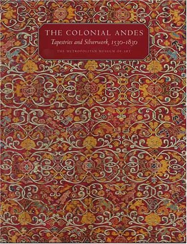 Cristina Martin/Colonial Andes,The@Tapestries And Silverwork,1530-1830