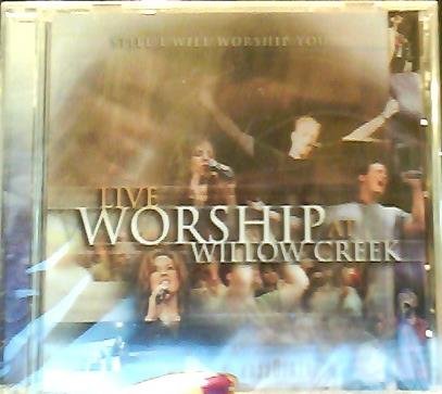 Live Worship At Willow Creek/Still I Will Worship You