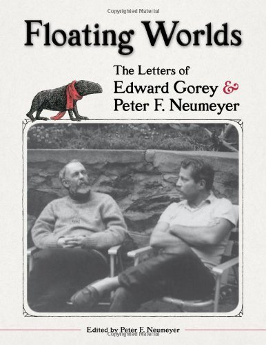 Edward Gorey/Floating Worlds@ The Letters of Edward Gorey & Peter F. Neumeyer