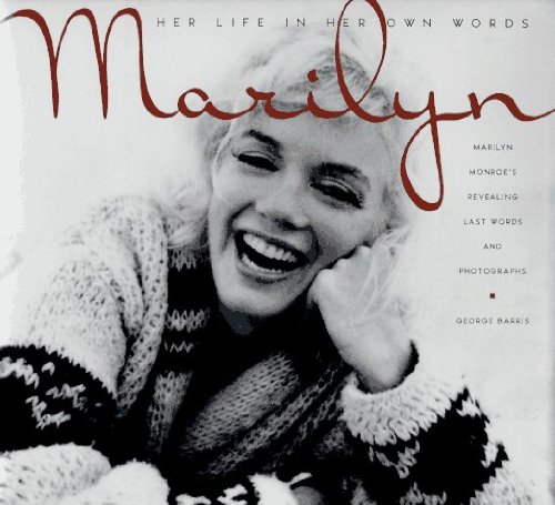 George Barris/Marilyn-Her Life/Her Own Words
