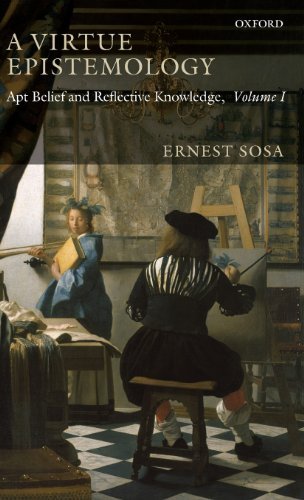 Ernest Sosa/A Virtue Epistemology@ Apt Belief and Reflective Knowledge, Volume I