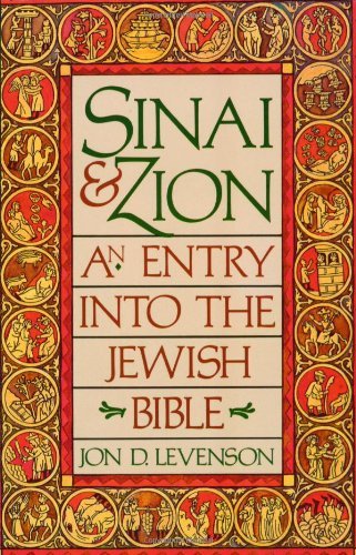 Jon Douglas Levenson/Sinai and Zion@ An Entry Into the Jewish Bible