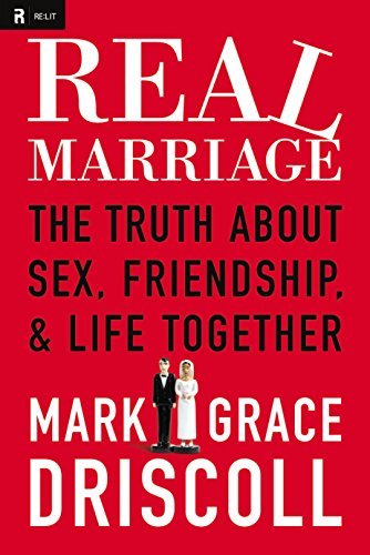 Mark Driscoll/Real Marriage@The Truth About Sex,Friendship & Life Together
