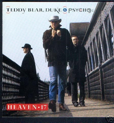 HEAVEN 17/Teddy Bear, Duke & Psycho