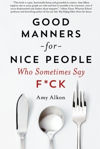Amy Alkon/Good Manners for Nice People Who Sometimes Say F*c