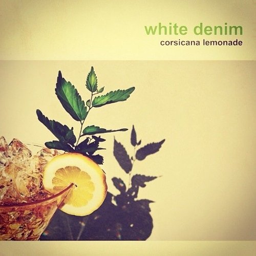 White Denim/Corsicana Lemonade@Import-Gbr@Corsicana Lemonade