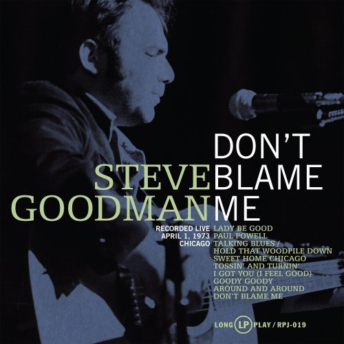 Steve Goodman/Don'T Blame Me