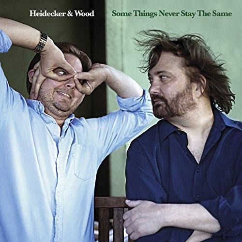 Heidecker & Wood/Some Things Never Stay The Sam
