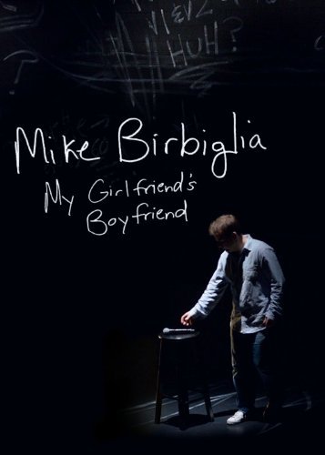 Mike Birbiglia/My Girlfriend's Boyfriend@Explicit Version@My Girlfriend's Boyfriend
