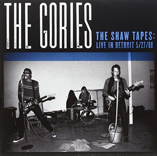 Gories/Shaw Tapes: Live In Detroit 5/@Shaw Tapes: Live In Detroit 5/