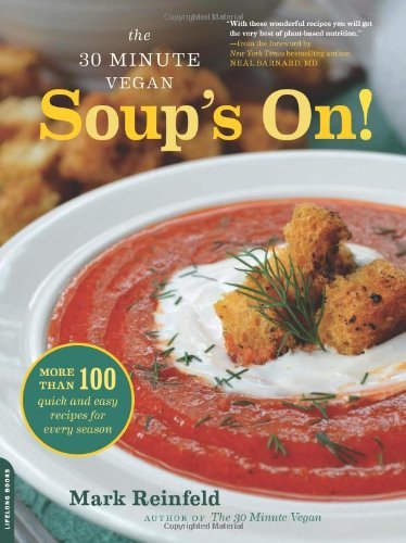 Mark Reinfeld/The 30-Minute Vegan@ Soup's On!: More Than 100 Quick and Easy Recipes