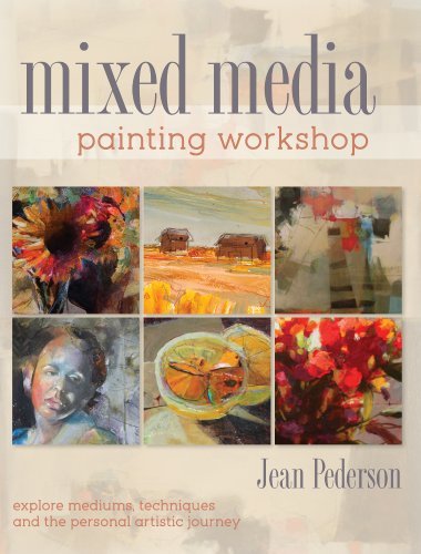 Jean Pederson Mixed Media Painting Workshop Explore Mediums Techniques And The Personal Arti 