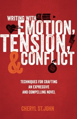 Cheryl St John/Writing with Emotion, Tension, and Conflict@ Techniques for Crafting an Expressive and Compell