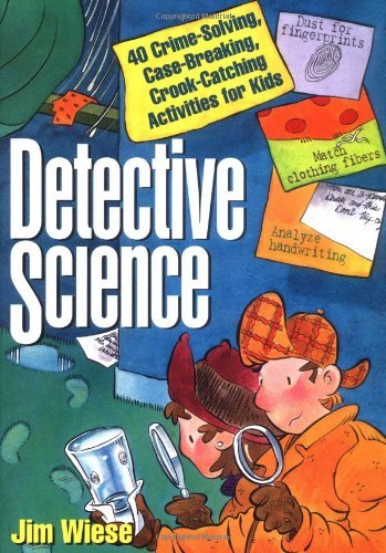 Jim Wiese/Detective Science@ 40 Crime-Solving, Case-Breaking, Crook-Catching A