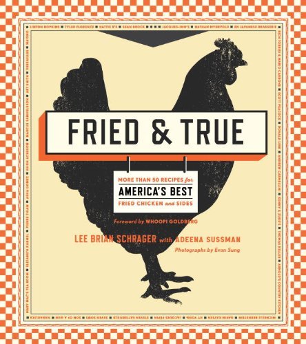 Lee Brian Schrager/Fried & True@ More Than 50 Recipes for America's Best Fried Chi