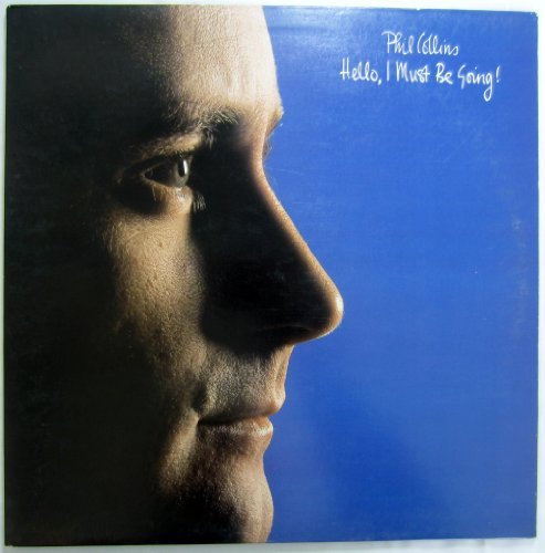 Phil Collins/Hello, I Must Be Going! (80035-1)