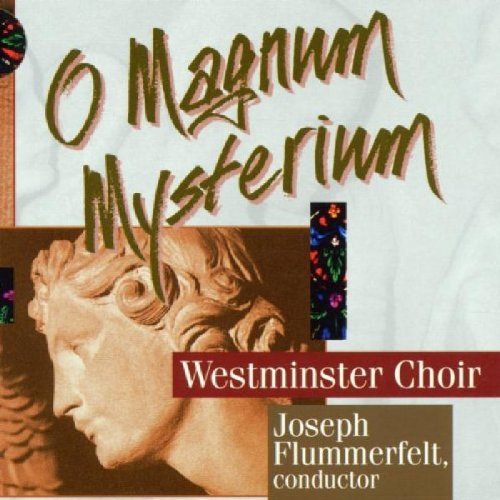 Westminster Choir/O Magnum Mysterium@Flummerfelt/Westminster Choir