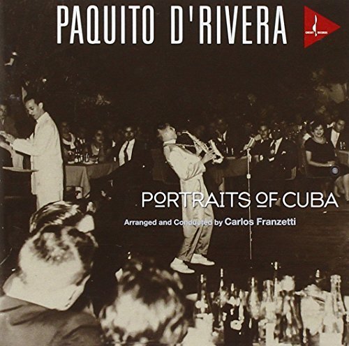 Paquito D'rivera Portraits Of Cuba . 