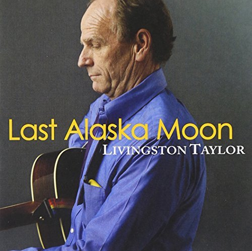 Livingston Taylor/Last Alaska Moon@.