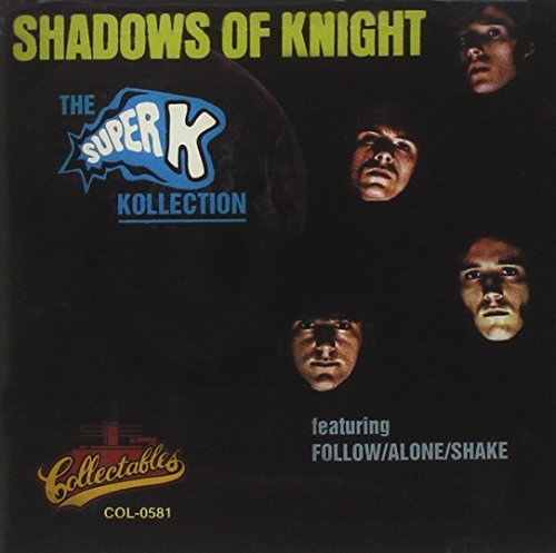 Shadows Of The Knight/Super K Kollection