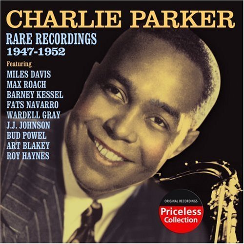 Charlie Parker/Rare Recordings 1947-1952