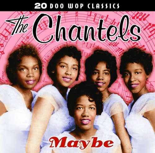 Chantels/20 Doo Wop Classics-Maybe