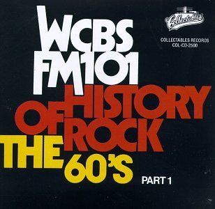 Wcbs Fm101 History Of Rock Vol. 1 60's History Of Rock Wcbs Fm101 History Of Rock 