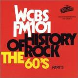 Wcbs Fm101 History Of Rock Vol. 3 60's History Of Rock Wcbs Fm101 History Of Rock 