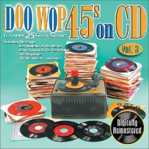 Doo Wop 45s On CD Vol. 3 Doo Wop 45s On CD Doo Wop's 45s On CD 