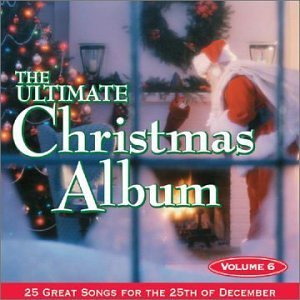 Ultimate Christmas Album Vol. 6 Ultimate Christmas Albu Ultimate Christmas Album 
