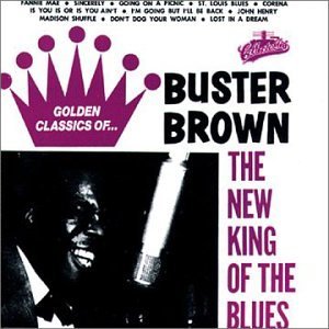 Buster Brown/New King Of The Blues