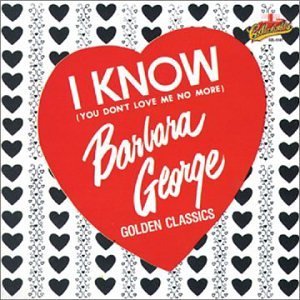 Barbara George/I Know
