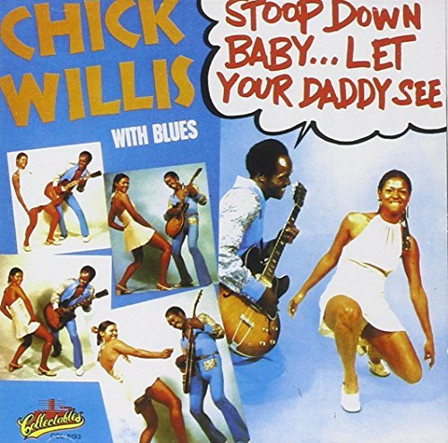 Chick Willis/Stoop Down Baby Let Your Daddy