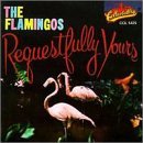 Flamingos/Requestfully Yours